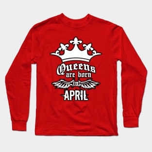 Queens are born in April Long Sleeve T-Shirt